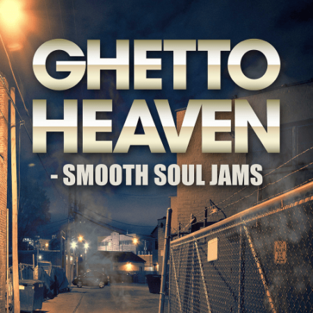VA - Ghetto Heaven - Smooth Soul Jams (2018) FLAC