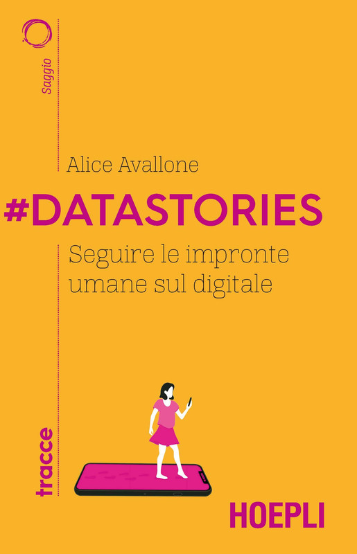 Alice Avallone - #Datastories. Seguire le impronte umane sul digitale (2021)