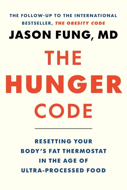 The Hunger Code: Resetting Your Body's Fat Thermostat in the Age of Ultra-Processed Food