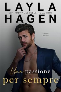 Layla Hagen - I Fratelli Maxwell Vol. 5. Una passione per sempre (2024)