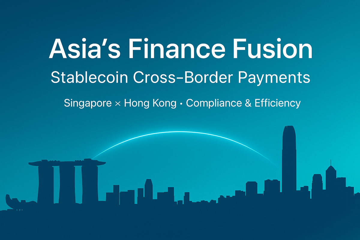 SG×HK Stablecoin Rail: The Compliant Fast Lane for Cross-Border Payments