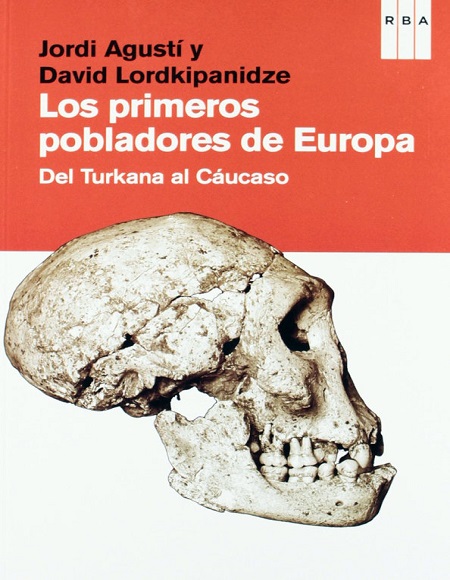 Los primeros pobladores de Europa - Jordi Agustí y David Lordkipanidze (Multiformato) [VS]