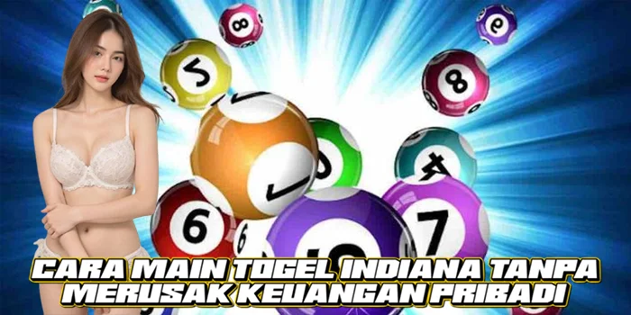 Cara Main Togel Indiana Tanpa Merusak Keuangan Pribadi