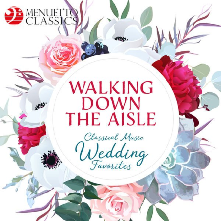 Various Artists   Walking Down the Aisle: Classical Music Wedding Favorites (2019)