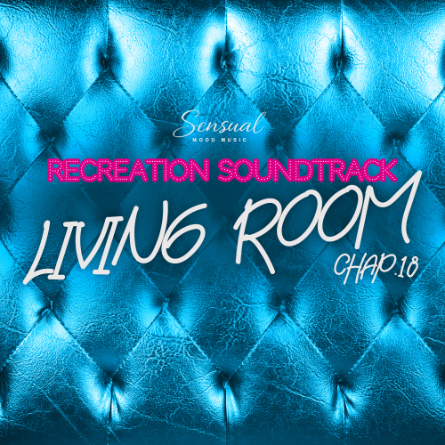 Living Room, Recreation Soundtrack, Chap.18 (2026) Living Room, Recreation Soundtrack, Chap.18 (2026)