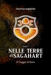 Giovanna Longobardo - Nelle Terre di Sagahart . Il Viaggio di Kaira Vol. 1 (2023)