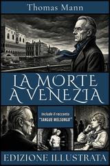 Thomas Mann – La morte a Venezia (Edizione Illustrata) e Sangue Walsungo (2026)