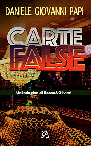 Daniele Giovanni Papi – Carte false. Le indagini di Rosso e Olivieri Vol. 5 (2020)