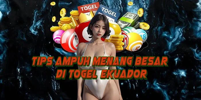Tips Ampuh Menang Besar di Togel Ekuador