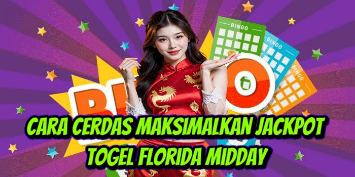 Cara Cerdas Maksimalkan Jackpot Togel Florida Midday