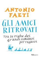 Antonio Faeti - Gli amici ritrovati (2010)