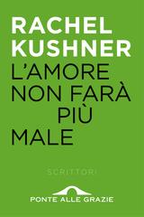 Rachel Kushner – L’amore non farà più male (2014)