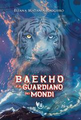 Eliana Matania Ruggiero – Baekho e il Guardiano dei Mondi (2026)