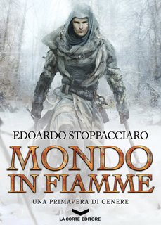 Edoardo Stoppacciaro - Mondo in fiamme. Una primavera di cenere. Labyrinth Vol. 1 (2016)