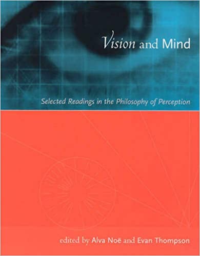 Vision and Mind: Selected Readings in the Philosophy of Perception