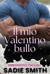 Sadie Smith – Dipendenze oscure Vol. 9. Il mio Valentino bullo (2026)