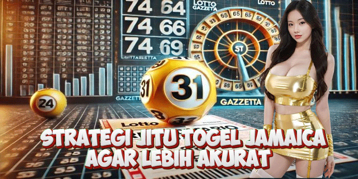Strategi Jitu Togel Jamaica Agar Lebih Akurat
