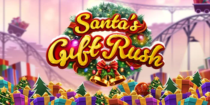 Langkah Terbaik Main Slot Santa's Gift Rush Agar Jackpot