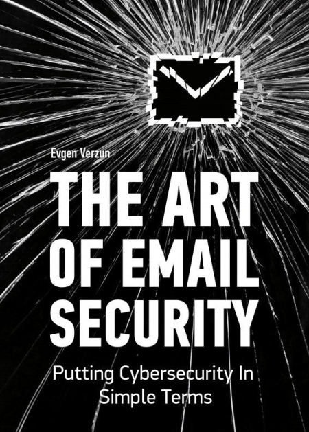 The Art of Email Security: Putting Cybersecurity In Simple Terms