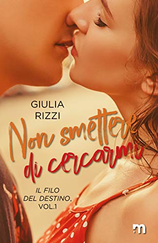 Giulia Rizzi - Non smettere di cercarmi (Il filo del destino Vol. 1) (2021)