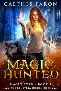 Caethes Faron - Le Cronache di Elustria. Nati dalla Magia Vol. 4. Magic Hunted (2024)