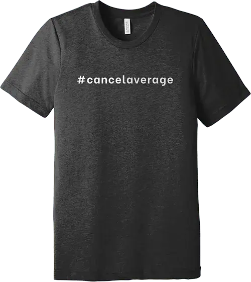 #cancelaverage t-shirt