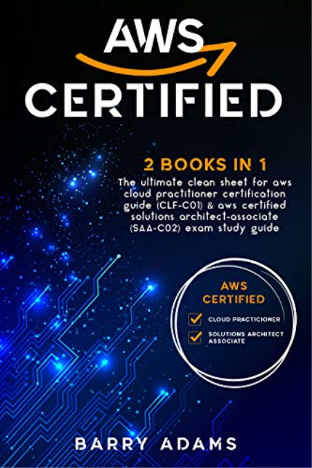 AWS CERTIFIED: 2 BOOKS IN 1: The ultimate clean sheet for aws cloud practitioner certification guide (CLF-C01) AWS CERTIFIED: 2 BOOKS IN 1: The ultimate clean sheet for aws cloud practitioner certification guide (CLF-C01)