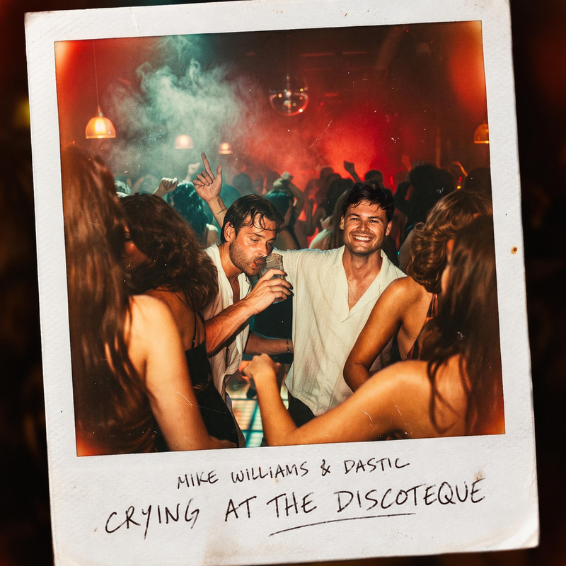 Mike Williams, Dastic - Crying at the Discoteque (Extended Mix)