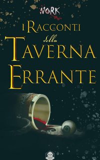 Nork - La Taverna Errante Vol. 1. I racconti della Taverna Errante (2022)