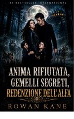 Rowan Kane – Anima rifiutata, gemelli segreti, redenzione dell’alfa (2026)