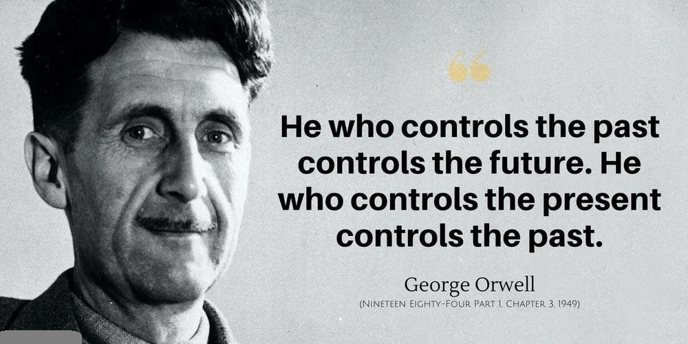 He-Who-Controls-the-Past-Controls-the-Future-He-Who-Controls-the-Present-Controls-the-Past.jpg