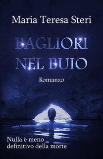 Maria Teresa Steri - Bagliori nel buio (2023)