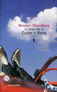 Newton Thornburg - La strana vita di Cutter e Bone (2008)