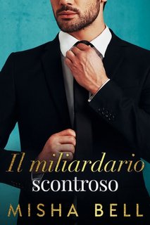 Misha Bell - Il miliardario scontroso (2023)