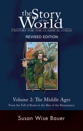 The Story of the World: History for the Classical Child: Volume 2: The Middle Ages: From the Fall...