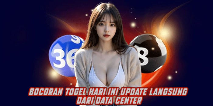 Bocoran Togel Hari Ini Update Langsung dari Data Center