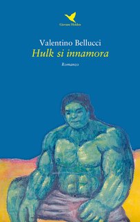 Valentino Bellucci - Hulk si innamora (2019)