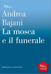 Andrea Bajani – La mosca e il funerale (2012)