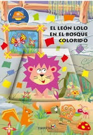 EL LEON LOLO EN EL BOSQUE COLORIDO, COLECCION "LUCECiTAS"