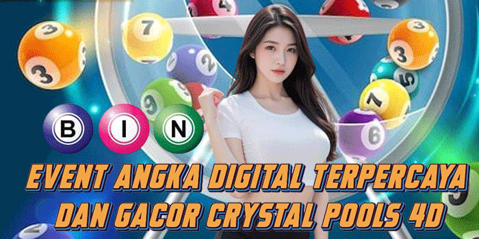 Event Angka Digital Terpercaya Dan Gacor Crystal Pools 4D