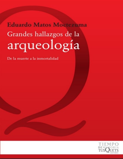 Grandes hallazgos de la arqueología - Eduardo Matos Moctezuma (PDF + Epub) [VS]