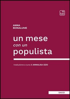 Anna Bonalume - Un mese con un populista (2023)