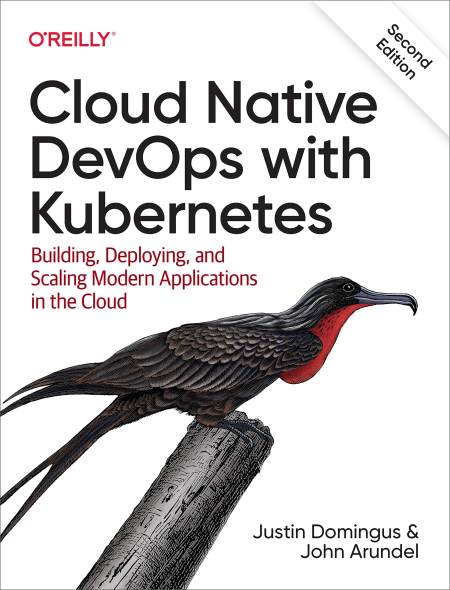 Cloud Native Devops with Kubernetes: Building, Deploying, and Scaling Modern Applications in the Cloud, 2nd Edition (True PDF) Cloud Native Devops with Kubernetes: Building, Deploying, and Scaling Modern Applications in the Cloud, 2nd Edition (True PDF)