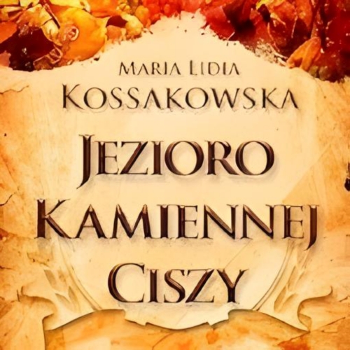 Kossakowska Maja Lidia - Jezioro Kamiennej Ciszy
