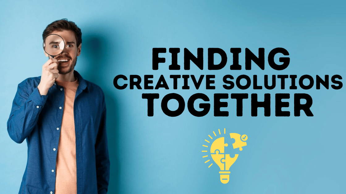 Finding Creative Solutions Together