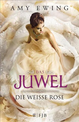 Amy-Ewing-Das-Juwel-02-Die-weisse-Rose.jpg