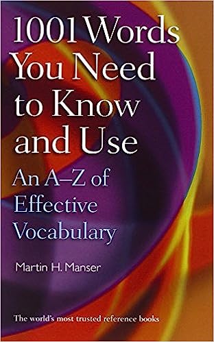 1001 Words You Need To Know and Use: An A-Z of Effective Vocabulary