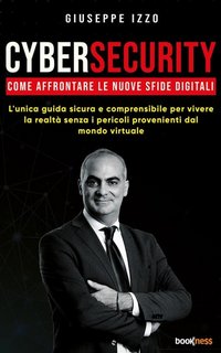 Giuseppe Izzo - Cybersecurity. Come affrontare le nuove sfide digitali (2023)