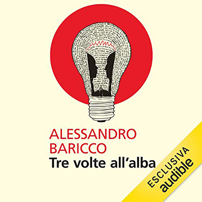 Alessandro Baricco - Tre volte all'alba (2020) (mp3 - 128 kbps)