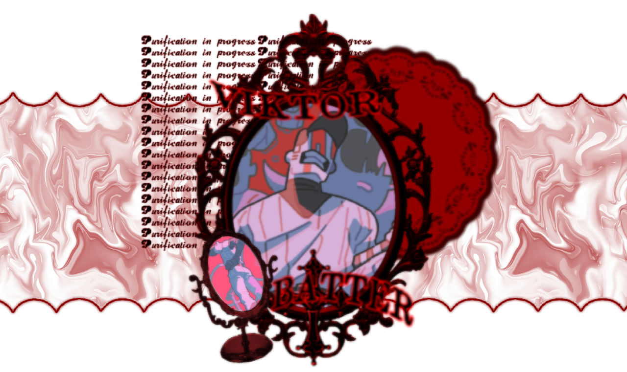 art by nam3-kun on Tumblr. text in the background reads "Purification in progress" said 38 consecutive times, the big words read "Viktor" and "Batter, respectively